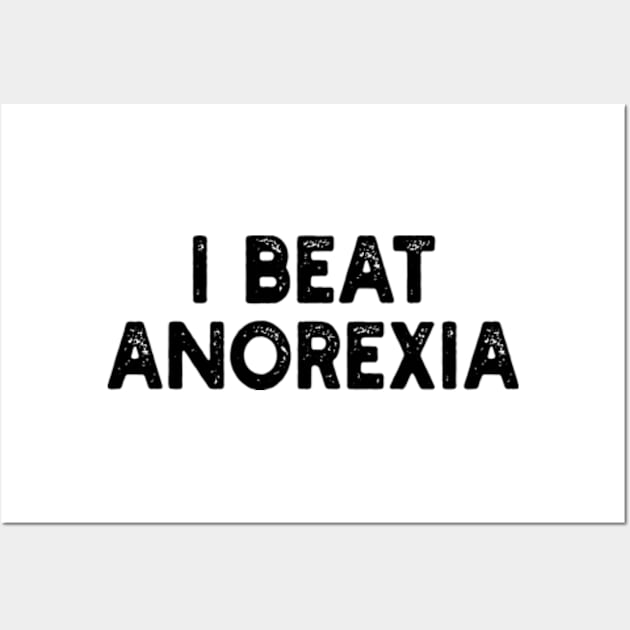 I Beat Anorexia Wall Art by style flourish